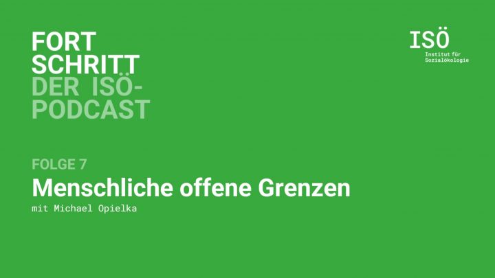 Fortschritt – der ISÖ-Podcast – Folge 7 – Menschliche offene Grenzen 