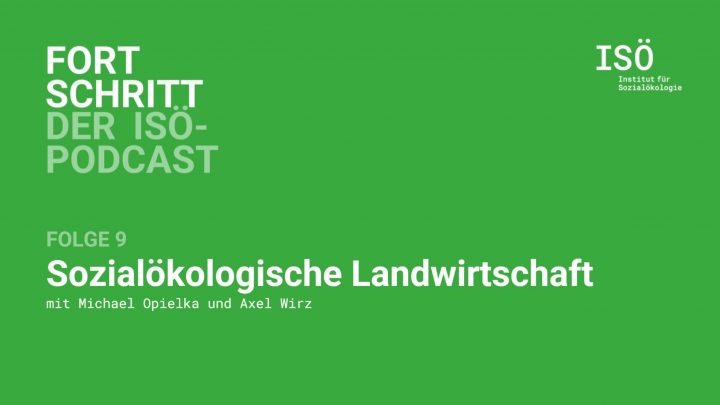 Fortschritt – der ISÖ-Podcast – Folge 9 – Sozialökologische Landwirtschaft 