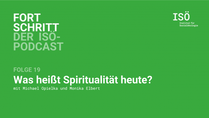 Fortschritt – der ISÖ-Podcast – Folge 19 – Was heißt Spiritualität heute? 
