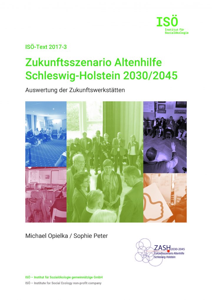 Michael Opielka/Sophie Peter, Zukunftsszenario Altenhilfe Schleswig-Holstein 2030/2045. Auswertung der Zukunftswerkstätten (ISÖ-Text 2017-3) 
