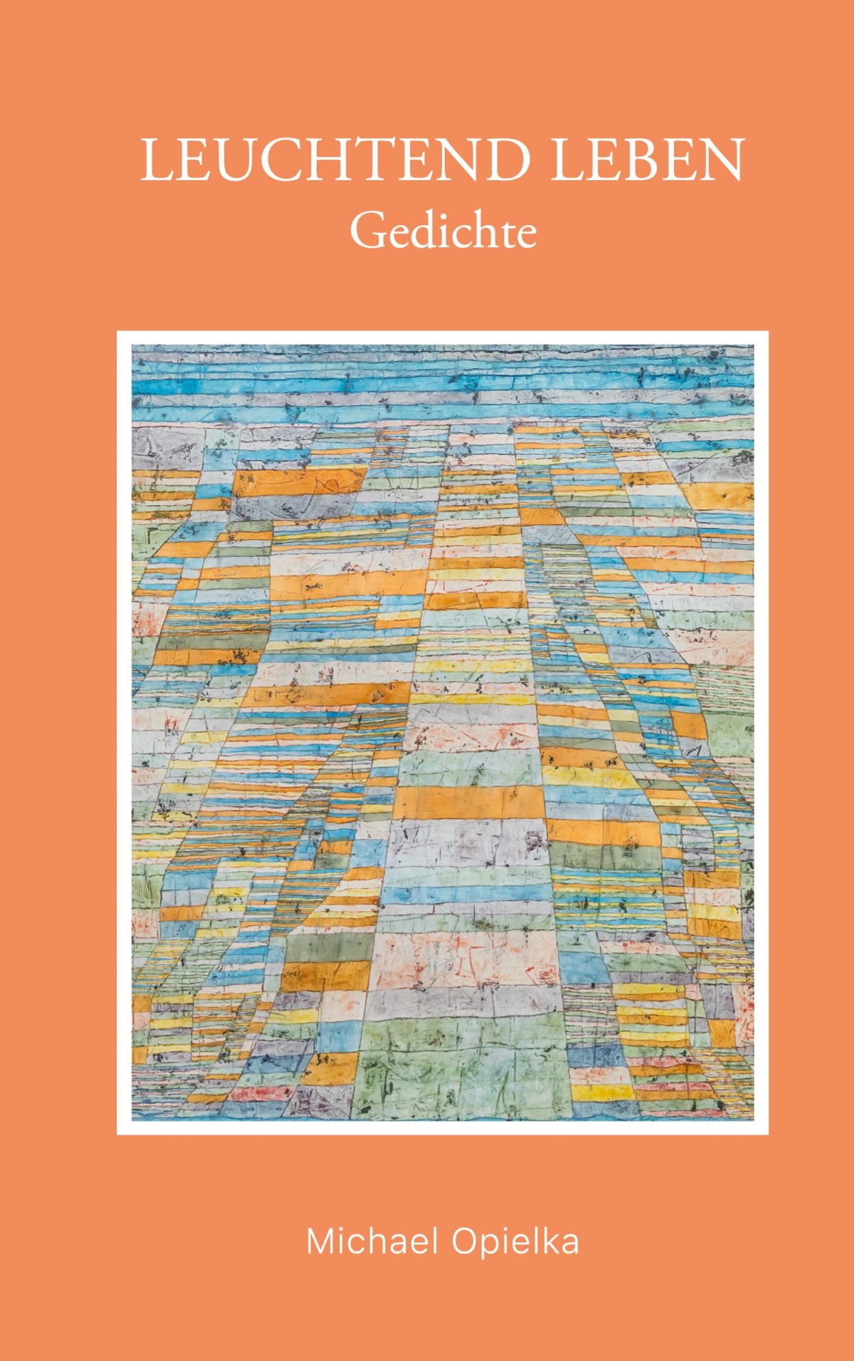 Michael Opielka, Leuchtend leben. Gedichte (2025) 