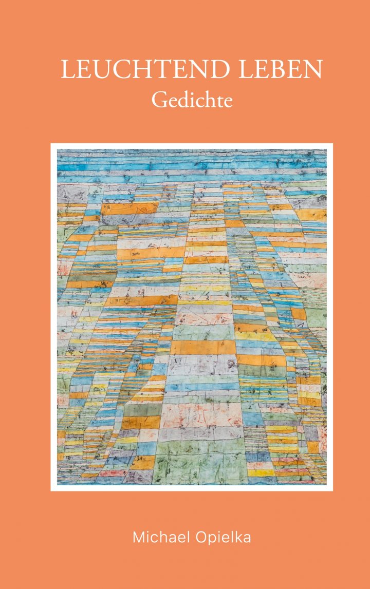 Michael Opielka, Leuchtend leben. Gedichte (2025) 